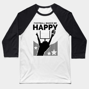 Football Makes Me Happy Baseball T-Shirt